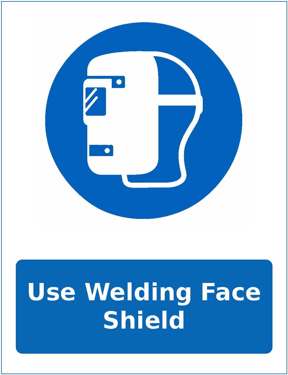 Use Welding Face Shield mandatory welding face protection sticker